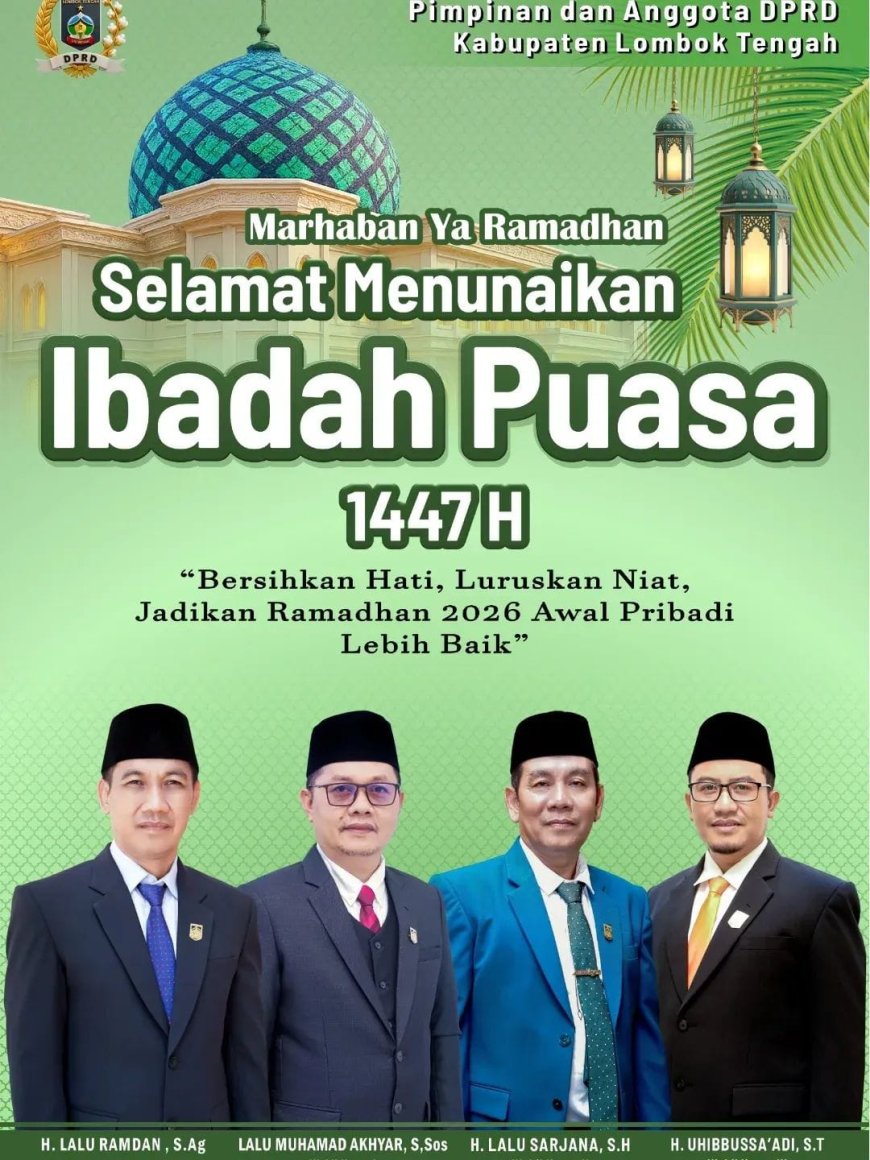 Pimpinan dan Anggota DPRD Lombok Tengah Mengucapkan Selamat Menunaikan Ibadah Puasa 1447 H